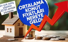 Türkiye’nin en fazla konut satışı yapılan 20 ilindeki fiyatlar
