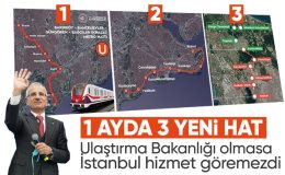 Ulaştırma Bakanlığı’ndan İstanbul’a dev hizmet! 1 ayda ulaşımda 3 hat açıldı