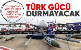 Uluslararası basından Türkiye’nin yerli ve milli ürünlerine övgü: Durmayacaklar