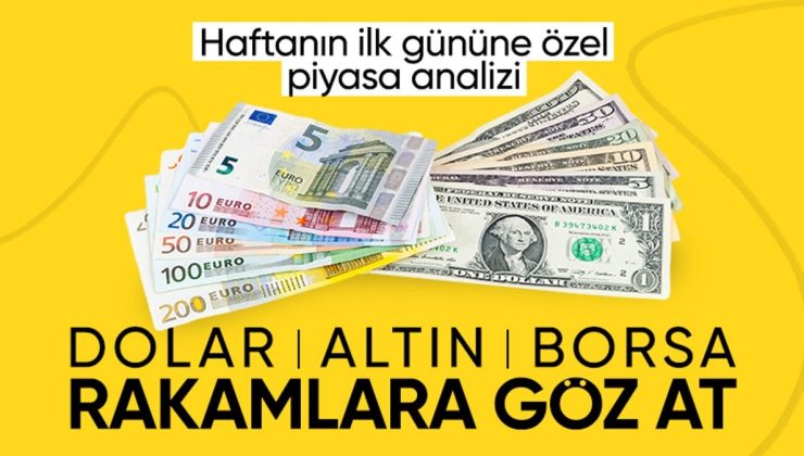 Haftanın ilk gününde piyasalar: Döviz, altın ve Borsa